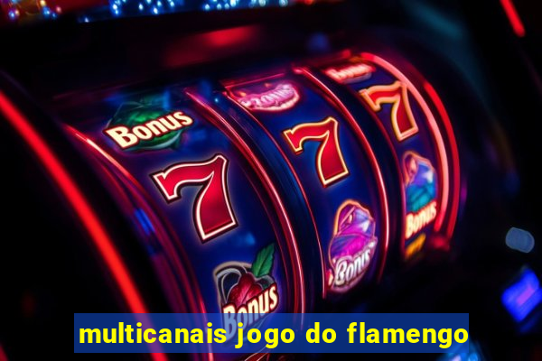 multicanais jogo do flamengo